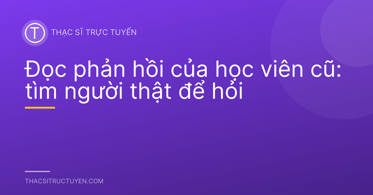 Đọc phản hồi của học viên cũ: tìm người thật để hỏi