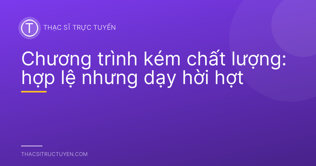 Chương trình kém chất lượng: hợp lệ nhưng dạy hời hợt