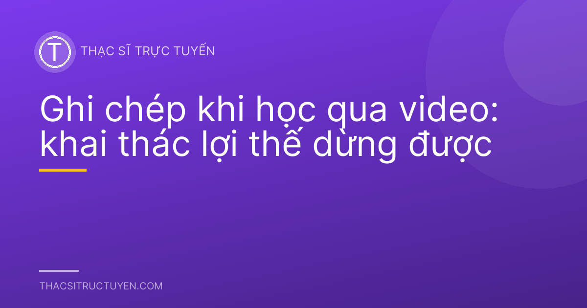 Ghi chép khi học qua video: khai thác lợi thế dừng được