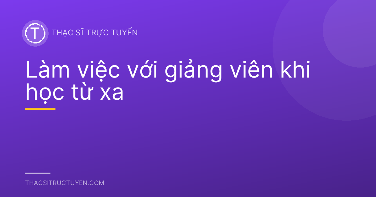 Làm việc với giảng viên khi học từ xa