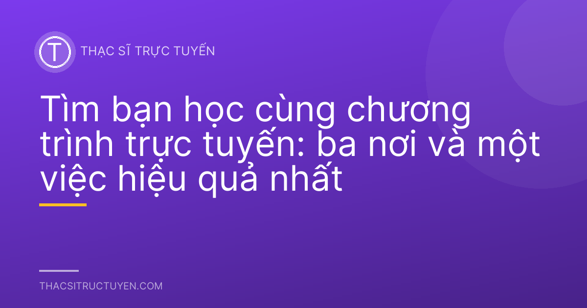 Tìm bạn học cùng chương trình trực tuyến: ba nơi và một việc hiệu quả nhất