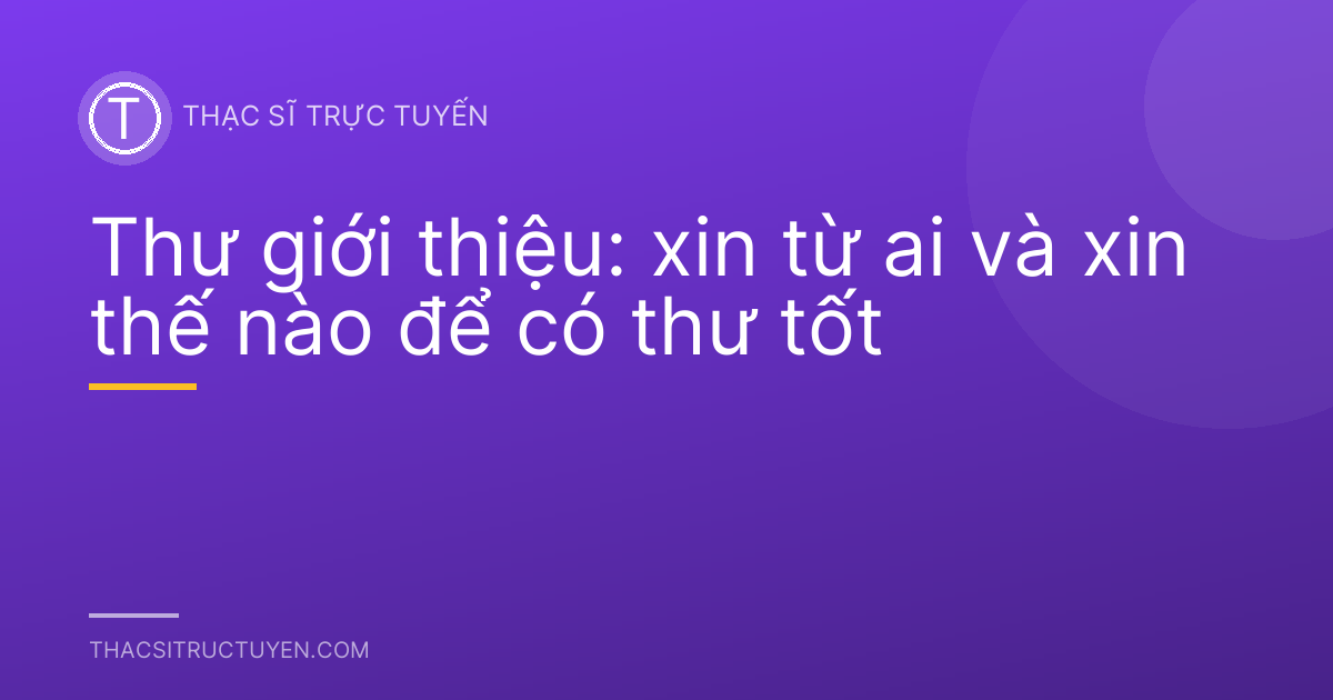 Thư giới thiệu: xin từ ai và xin thế nào để có thư tốt